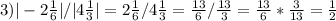 3)|-2\frac{1}{6} |/|4\frac{1}{3} | = 2\frac{1}{6} / 4\frac{1}{3} = \frac{13}{6}/\frac{13}{3} = \frac{13}{6} * \frac{3}{13} = \frac{1}{2}