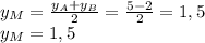 y_M=\frac{y_A+y_B}{2}=\frac{5-2}{2}=1,5\\y_M=1,5