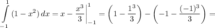 \displaystyle \int\limits^1_{-1} {(1 - x^{2} )} \, dx = x - \dfrac{x^{3}}{3} \bigg|_{-1}^{1} = \left(1 - \dfrac{1^{3}}{3} \right) - \left(-1 - \dfrac{(-1)^{3}}{3} \right) =