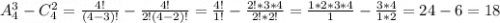 A_4^3-C_4^2=\frac{4!}{(4-3)!} -\frac{4!}{2!(4-2)!} =\frac{4!}{1!} -\frac{2!*3*4}{2!*2!}= \frac{1*2*3*4}{1} -\frac{3*4}{1*2}=24-6=18