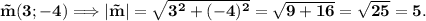\bf{\vec m(3;-4)}\Longrightarrow |{\vec m}|=\sqrt{3^2+(-4)^2}=\sqrt{9+16}=\sqrt{25}=5.