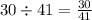 30 \div 41 = \frac{30}{41}