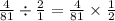 \frac{4}{81} \div \frac{2}{1} = \frac{4}{81} \times \frac{1}{2}