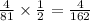 \frac{4}{81} \times \frac{1}{2} = \frac{4}{162}