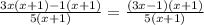 \frac{3x(x +1)-1(x+1)}{5(x+1)} = \frac{(3x-1)(x+1)}{5(x+1)}