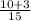 \frac{10 + 3}{15}