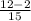 \frac{12 - 2}{15}