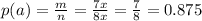p(a) = \frac{m}{n} = \frac{7x}{8x} = \frac{7}{8} = 0.875
