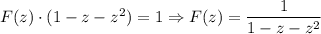F(z)\cdot (1-z-z^2)=1\Rightarrow F(z)=\dfrac{1}{1-z-z^2}