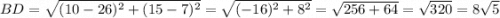 BD=\sqrt{(10-26)^2+(15-7)^2}=\sqrt{(-16)^2+8^2}=\sqrt{256+64}=\sqrt{320}=8\sqrt{5}