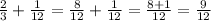 \frac{2}{3}+\frac{1}{12}=\frac{8}{12}+\frac{1}{12}=\frac{8+1}{12}=\frac{9}{12}