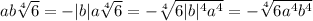 ab\sqrt[4]{6}= -|b|a\sqrt[4]{6}=-\sqrt[4]{6|b|^4a^4}=-\sqrt[4]{6a^4b^4}