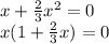 x + \frac{2}{3} {x}^{2} = 0 \\ x(1 + \frac{2}{3}x) = 0 \\