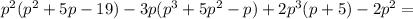p^2(p^2+5p-19)-3p(p^3+5p^2-p)+2p^3(p+5)-2p^2=