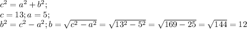 c^2=a^2+b^2;\\c=13; a=5;\\b^2=c^2-a^2; b=\sqrt{c^2-a^2}=\sqrt{13^2-5^2}=\sqrt{169-25}=\sqrt{144}=12
