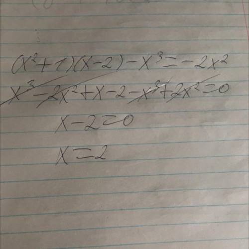 Решите уравнение: (x² + 1)(x – 2) – x³ = -2x²