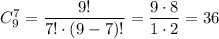 C_9^7=\dfrac{9!}{7!\cdot(9-7)!} =\dfrac{9\cdot8}{1\cdot2} =36