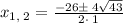 x_{1,\:2}=\frac{-26\pm \:4\sqrt{43}}{2\cdot \:1}