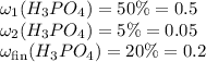 \omega_1(H_3PO_4)=50\%=0.5\\\omega_2(H_3PO_4)=5 \%=0.05\\\omega_{ \text{fin}}(H_3PO_4)=20 \%=0.2\\