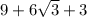 {9+6\sqrt{3}+3}