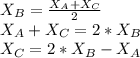X_B=\frac{X_A+X_C}{2}\\X_A+X_C=2*X_B\\X_C=2*X_B-X_A