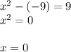 x^2-(-9)=9\\x^2=0x=0