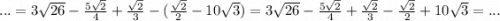 ... = 3 \sqrt{26} - \frac{5 \sqrt{2} }{4} + \frac{ \sqrt{2} }{3} - ( \frac{ \sqrt{2} }{2} - 10 \sqrt{3} ) = 3 \sqrt{26} - \frac{5 \sqrt{2} }{4} + \frac{ \sqrt{2} }{3} - \frac{ \sqrt{2} }{2} + 10 \sqrt{3} = ...