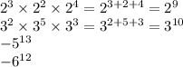 {2}^{3} \times {2}^{2} \times {2}^{4} = {2}^{3 + 2 + 4} = {2}^{9} \\ {3}^{2} \times {3}^{5} \times {3}^{3} = {3}^{2 + 5 + 3} = {3}^{10} \\ { - 5}^{13} \\ { - 6}^{12}