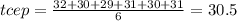 tcep = \frac{32 + 30 + 29 + 31 + 30 + 31}{6} = 30.5