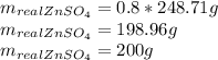 m_{realZnSO_{4}}=0.8*248.71g\\m_{realZnSO_{4}}=198.96g\\m_{realZnSO_{4}}=200g