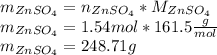 m_{ZnSO_{4}}=n_{ZnSO_{4}}*M_{ZnSO_{4}}\\m_{ZnSO_{4}}=1.54mol*161.5\frac{g}{mol} \\m_{ZnSO_{4}}=248.71g
