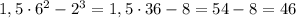 1,5\cdot6^2-2^3=1,5\cdot36-8=54-8=46