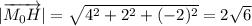 |\overrightarrow{M_0H}|=\sqrt{4^2+2^2+(-2)^2}=2\sqrt{6}