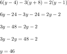 6(y-4)-3(y+8)=2(y-1)6y-24-3y-24=2y-23y-48=2y-23y-2y=48-2y=46