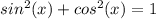 sin^{2}(x)+cos^{2}(x) =1