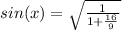 sin(x) = \sqrt{\frac{1}{1+\frac{16}{9} }