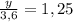 \frac{y}{3,6} =1,25