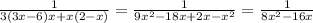 \frac{1}{3(3x - 6)x + x(2 - x)} = \frac{1}{9 {x}^{2} - 18x + 2x - {x}^{2} } = \frac{1}{8 {x}^{2} - 16x}