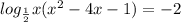 log_{ \frac{1}{2} }x(x ^{2} - 4x - 1) = - 2