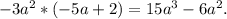 -3a^2*(-5a+2)=15a^3-6a^2.