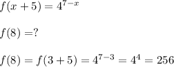 f(x+5)=4^{7-x}f(8)=?f(8)=f(3+5)=4^{7-3}=4^4=256