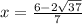 x = \frac{6 - 2 \sqrt{37} }{7}