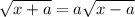 \sqrt{x + a} = a \sqrt{x - a}