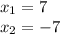 x_1 = 7\\x_2 = -7