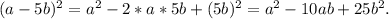 (a-5b)^2=a^2-2*a*5b+(5b)^2=a^2-10ab+25b^2.