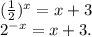 (\frac{1}{2})^x=x+3\\2^{-x}=x+3 .