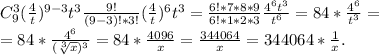 C_9^3(\frac{4}{t})^{9-3}t^3\frac{9!}{(9-3)!*3!} (\frac{4}{t})^6t^3=\frac{6!*7*8*9}{6!*1*2*3} \frac{4^6t^3}{t^6}=84*\frac{4^6}{t^3}=\\=84*\frac{4^6}{(\sqrt[3]{x})^3 } =84*\frac{4096}{x} =\frac{344064}{x}=344064*\frac{1}{x} .