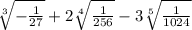 \sqrt[3]{ - \frac{1}{27} } + 2 \sqrt[4]{ \frac{1}{256} } - 3 \sqrt[5]{ \frac{1}{1024} }