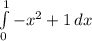 \int\limits^1_0 {-x^2+1} \, dx