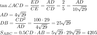 \tan \angle ACD=\dfrac{ED}{CE}=\dfrac{AD}{CD}=\dfrac25=\dfrac{AD}{10\sqrt{29}}\\AD=4\sqrt{29}\\DB=\dfrac{CD^2}{AD}=\dfrac{100\cdot29}{4\sqrt{29}}=25\sqrt{29}\\S_{ABC}=0.5CD\cdot AB=5\sqrt{29}\cdot29\sqrt{29}=4205